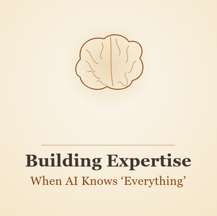 Building Expertise When AI Knows ‘Everything’